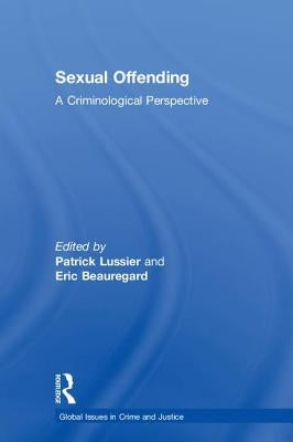 Sexual Offending: A Criminological Perspective by Lussier, Patrick