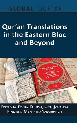 Qur'an Translations in the Eastern Bloc and Beyond by Kulieva, Elvira