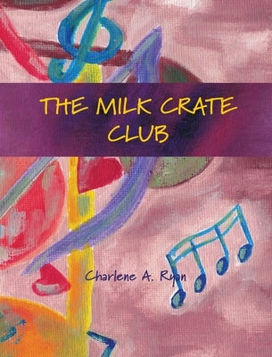 The Milk Crate Club by Ryan, Charlene A.