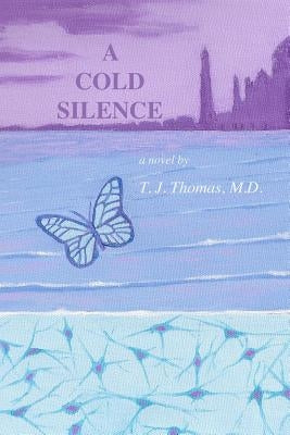 A Cold Silence by Thomas M. D., T. J.