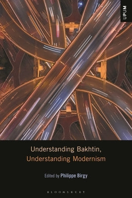 Understanding Bakhtin, Understanding Modernism by Birgy, Philippe