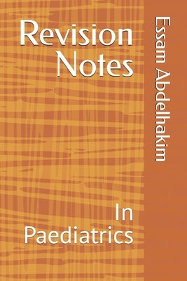 Revision Notes: In Paediatrics by Abdelhakim, Essam