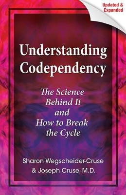 Understanding Codependency: The Science Behind It and How to Break the Cycle by Cruse, Joseph