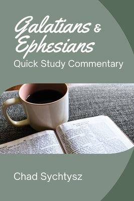 Quick Study Commentary Series: Galatians and Ephesians by Sychtysz, Chad