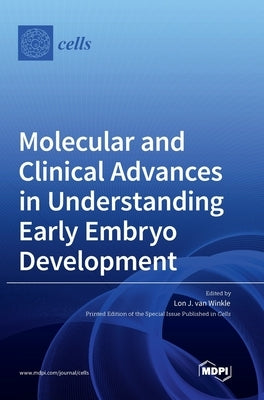 Molecular and Clinical Advances in Understanding Early Embryo Development by Winkle, Lon J.