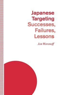 Japanese Targeting: Successes, Failures, Lessons by Woronoff, Jon