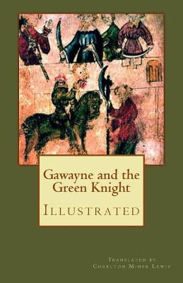Gawayne and the Green Knight (Illustrated): A Fairy Tale by Lewis, Charlton Miner