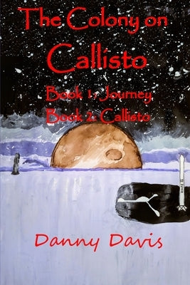 The Colony on Callisto by Davis, Danny