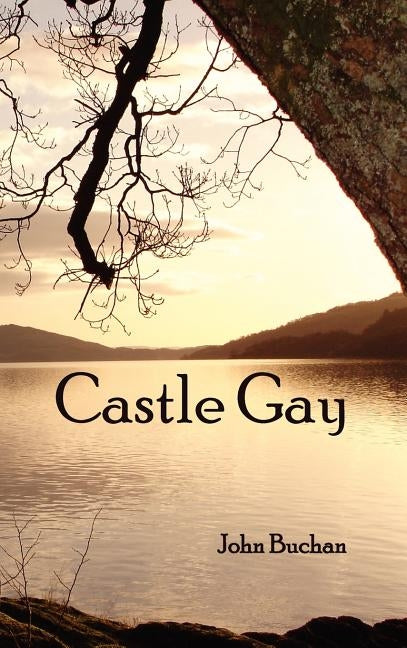 Castle Gay by Buchan, John