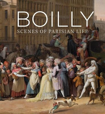 Boilly: Scenes of Parisian Life by Whitlum-Cooper, Francesca