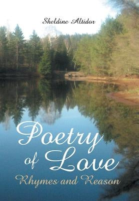 Poetry of Love: Rhymes and Reason by Altidor, Sheldine