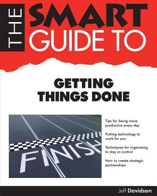 The Smart Guide to Getting Things Done by Davidson, Jeff
