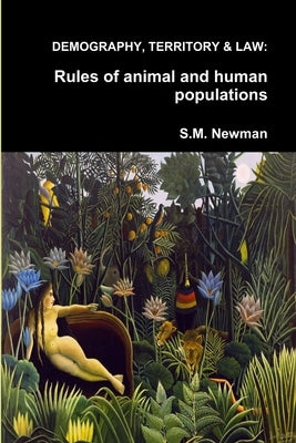 Demography, Territory & Law: Rules of Animal & Human Populations by Newman, Sheila
