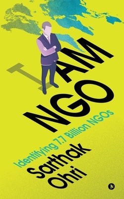 I am NGO: Identifying 7.7 Billion NGOs by Sarthak Ohri