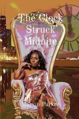 The Clock Struck Midnite by Parker, Marvin L.
