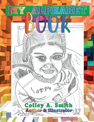 My Alphabet Book by Smith, Colley A.