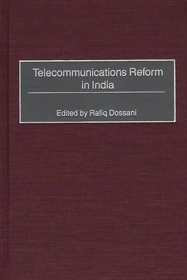Telecommunications Reform in India by Dossani, Rafiq