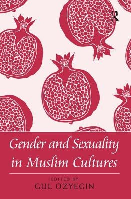 Gender and Sexuality in Muslim Cultures by Ozyegin, Gul