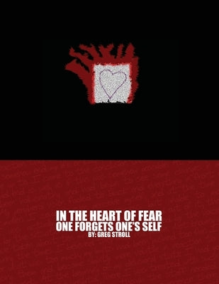 In the Heart of Fear One Forgets One's Self by Stroll, Greg
