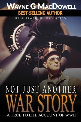 Not Just Another War Story by MacDowell, Wayne G.