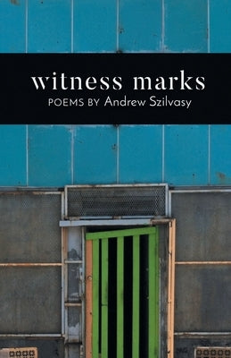 Witness Marks by Szilvasy, Andrew
