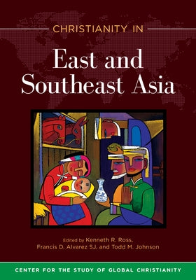 Christianity in East and Southeast Asia by Ross, Kenneth R.