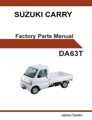 Suzuki Carry DA63T English Factory Parts Manual by Danko, James