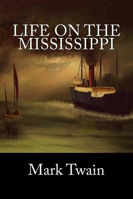 Life On The Mississippi by Mark Twain