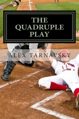 The Quadruple Play: A Baseball Fable by Tarnavsky, Alex