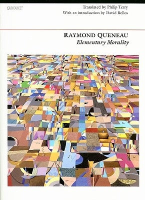 Elementary Morality by Queneau, Raymond