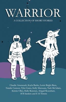 Warrior: A collection of short stories by Arseneault, Claudie