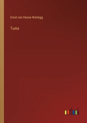 Tunis by Hesse-Wartegg, Ernst Von