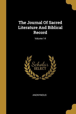 The Journal Of Sacred Literature And Biblical Record; Volume 14 by Anonymous
