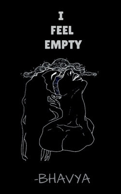 I Feel Empty by Bhavya
