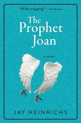 The Prophet Joan by Heinrichs, Jay