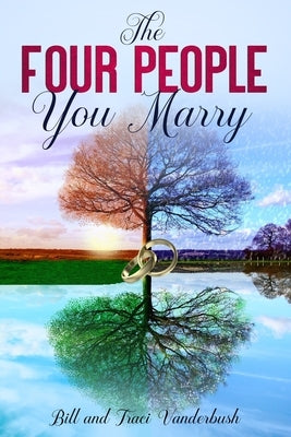 The Four People You Marry by Vanderbush, Traci