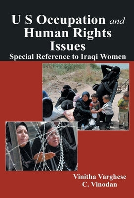 U S Occupation and Human Rights Issues: Special Reference to Iraqi Women by Varghese, Vinitha