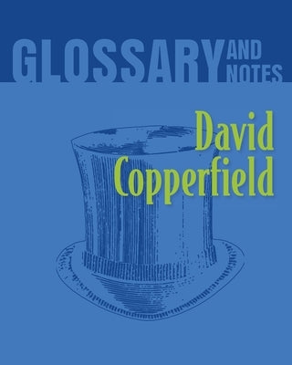 David Copperfield Glossary and Notes: David Copperfield by Books, Heron