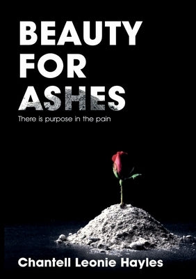 Beauty for Ashes by Hayles, Chantell Leonie