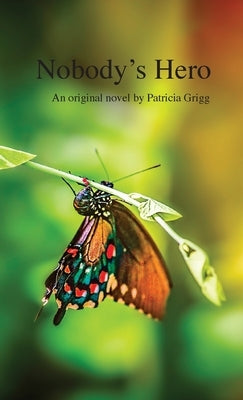 Nobody's Hero by Grigg, Patricia
