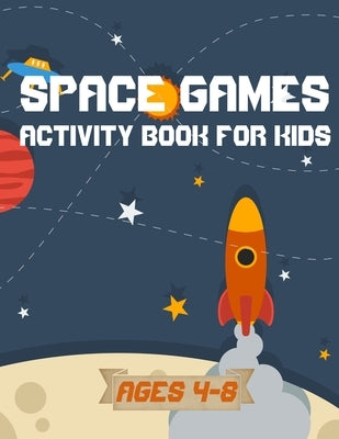 Space games activity book for kids ages 4-8: space coloring book and craftibook for kids - funny games and educational games with rockets and planets by Craft, Taylor