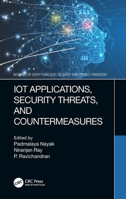 IoT Applications, Security Threats, and Countermeasures by Nayak, Padmalaya