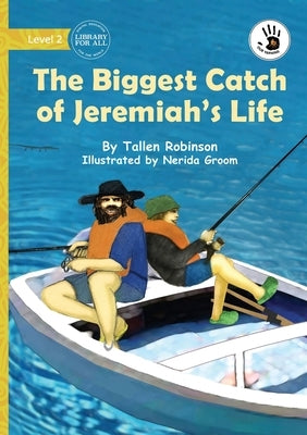 The Biggest Catch of Jeremiah's Life - Our Yarning by Robinson, Tallen