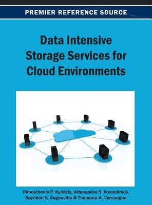 Data Intensive Storage Services for Cloud Environments by Kyriazis, Dimosthenis