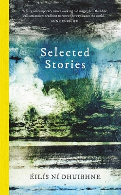 Selected Stories: Éilís Ní Dhuibhne by Ní Dhuibhne, Éilís