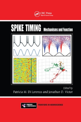 Spike Timing: Mechanisms and Function by Dilorenzo, Patricia M.