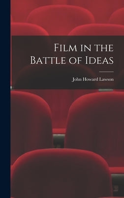 Film in the Battle of Ideas by Lawson, John Howard 1894-1977