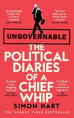Ungovernable: The Political Diaries of a Chief Whip by Hart, Simon