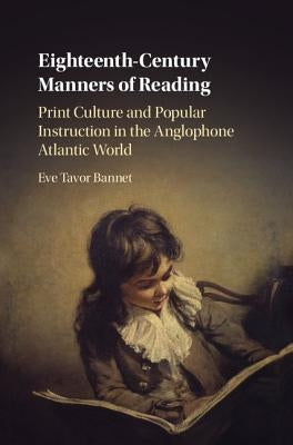 Eighteenth-Century Manners of Reading by Bannet, Eve Tavor