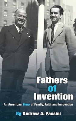 Fathers of Invention: An American Story of Family, Faith and Innovation by Pansini, Andrew A.